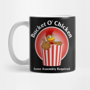 Bucket O' Chicken Some Assembly Required Mug